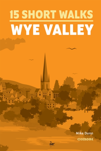 15 Short Walks - Wye Valley - Cicerone Press Guide